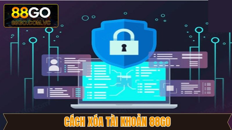 Cách Xóa Tài Khoản 88GO - Hướng Dẫn Thực Hiện Nhanh Chóng