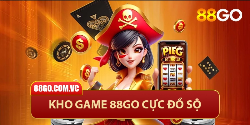88GO - Trang Chủ 88GO.COM Chính Thức 26 Kho game cá cược 88GO cực đồ sộ