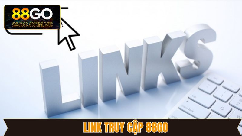 Link Truy Cập 88Go - Cập Nhật Link Chính Xác, An Toàn Nhất