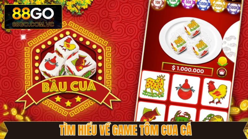 Game Tôm Cua Cá - Siêu Phẩm Hàng Đầu Đến Từ Nhà Cái 88GO 2 Tìm hiểu sơ lược về tựa game đặc sắc nhất